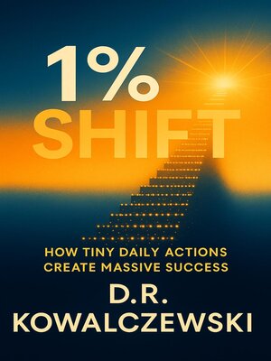 cover image of The 1% Shift How Tiny Daily Actions Create Massive Success